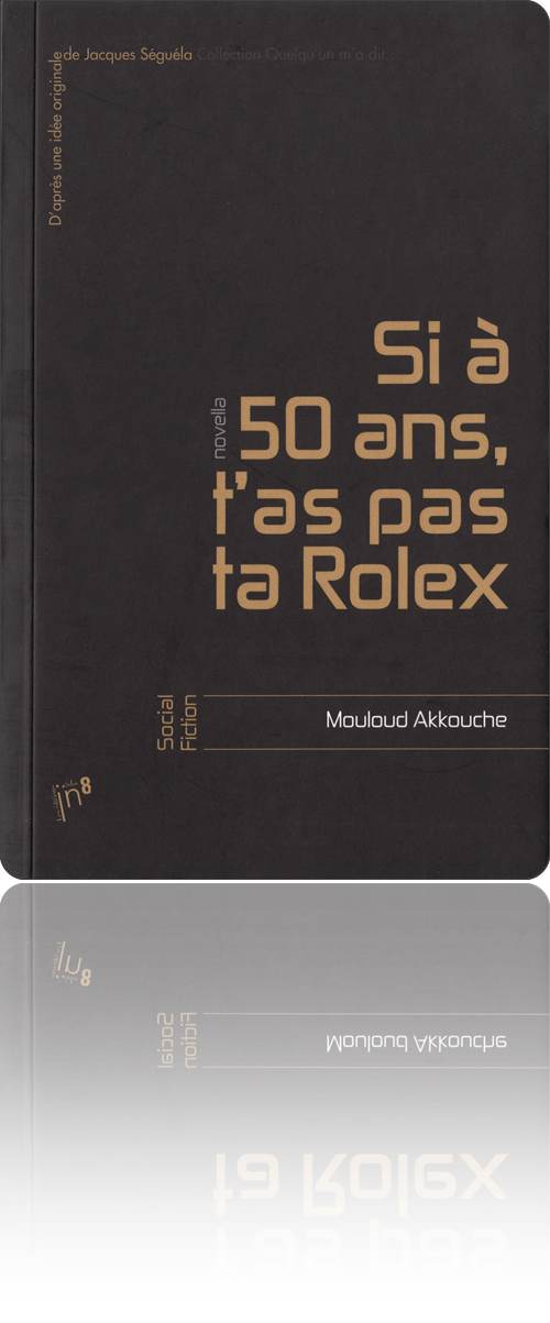 Si A 50 Ans T As Pas Ta Rolex Chez L Atelier In8 Quelqu Un M A Dit Bibliographie Sf Quarante Deux Exliibris